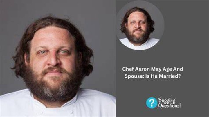 Exploring The Life Of Chef Aaron May: Is Aaron May Married And What Is His Age?